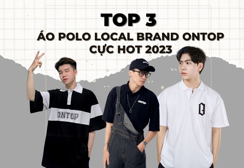 TOP 3 Áo Polo Local Brand ONTOP Cực Hot 2023