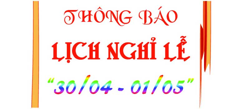 THÔNG BÁO NGHỈ LỄ 30/4 & 1.5