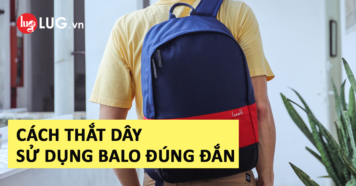 Mẹo sử dụng balo đúng cách 