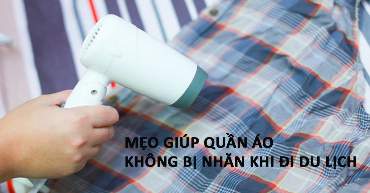 Cách quần áo không nhăn khi du lịch