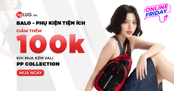 Tin Hot: LUG GIẢM THÊM 100K BALO, PHỤ KIỆN MUA KÈM