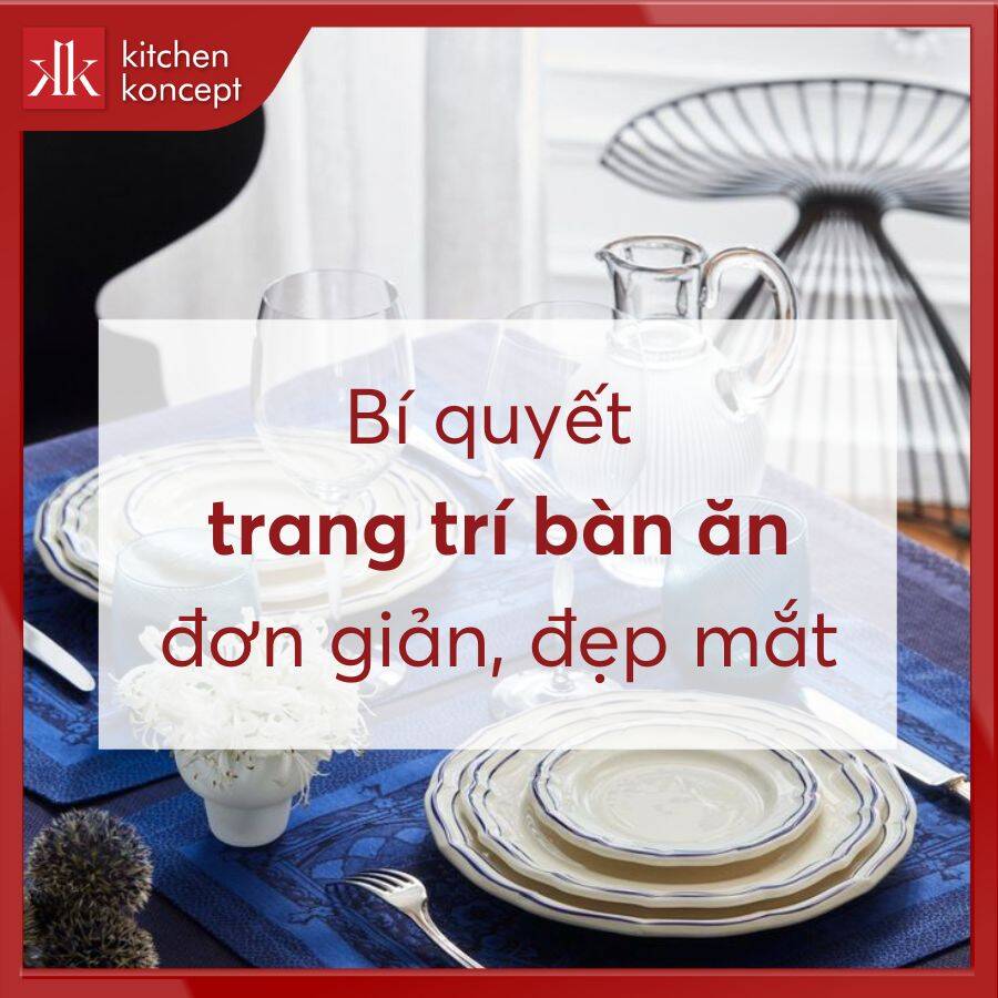 Bí quyết trang trí bàn ăn đơn giản, đẹp mắt