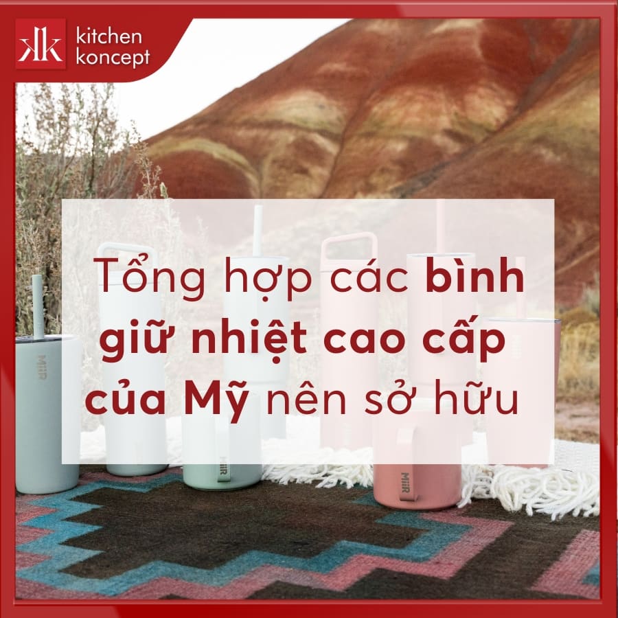 Tổng hợp các bình giữ nhiệt cao cấp của Mỹ nên sở hữu