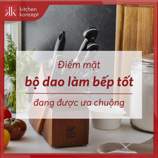 Điểm mặt các bộ dao làm bếp tốt, chất lượng đang được ưa chuộng