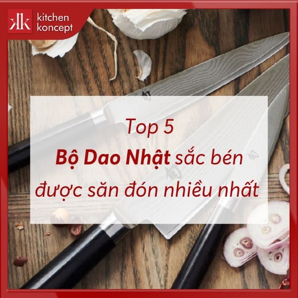 Top 5 bộ dao Nhật sắc bén được săn đón nhiều nhất