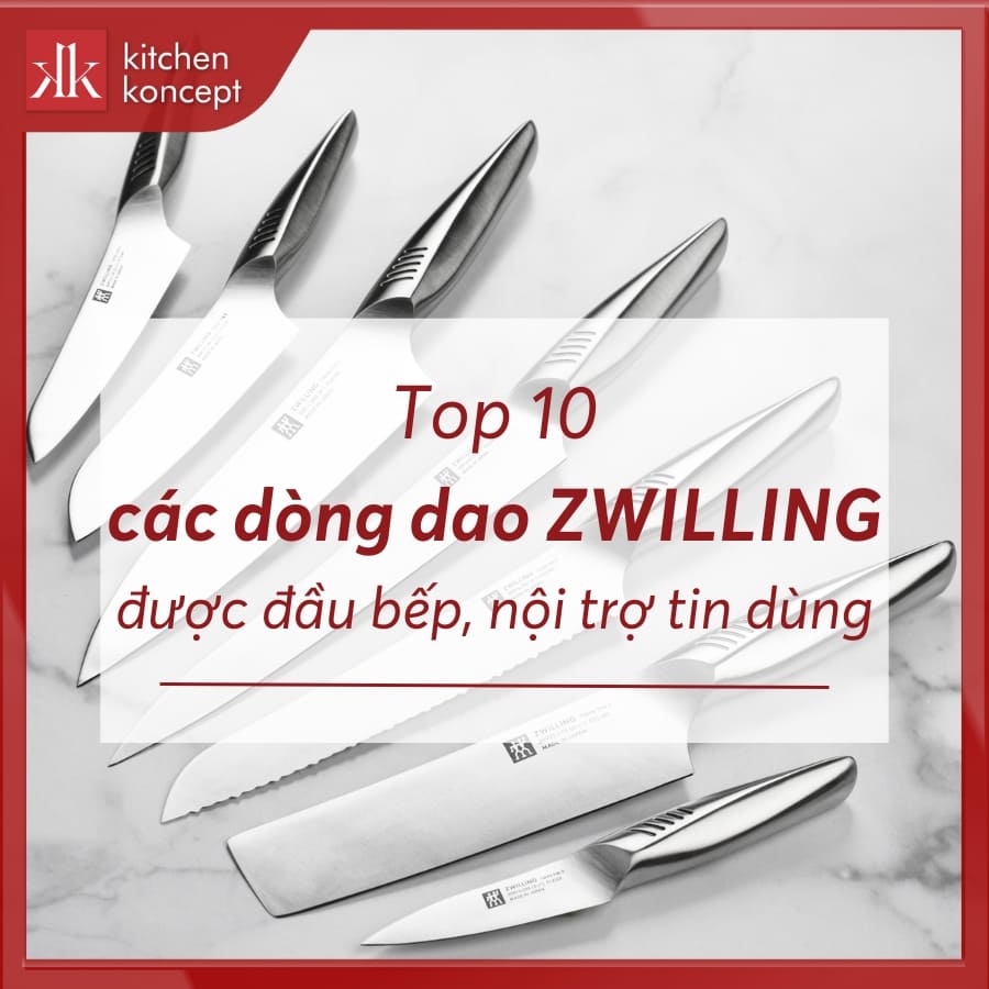 Top 10 Các Dòng Dao ZWILLING Được Đầu Bếp, Nội Trợ Tin Dùng