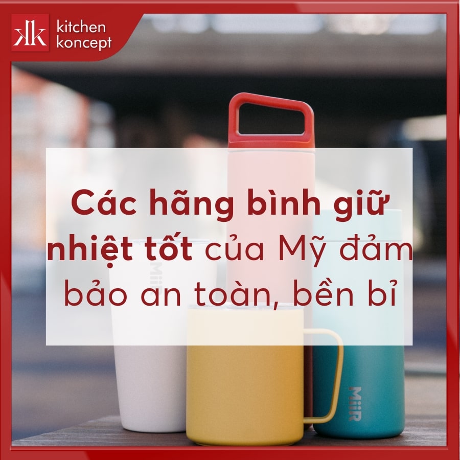 Top 8 các hãng bình giữ nhiệt tốt, chất lượng từ Mỹ