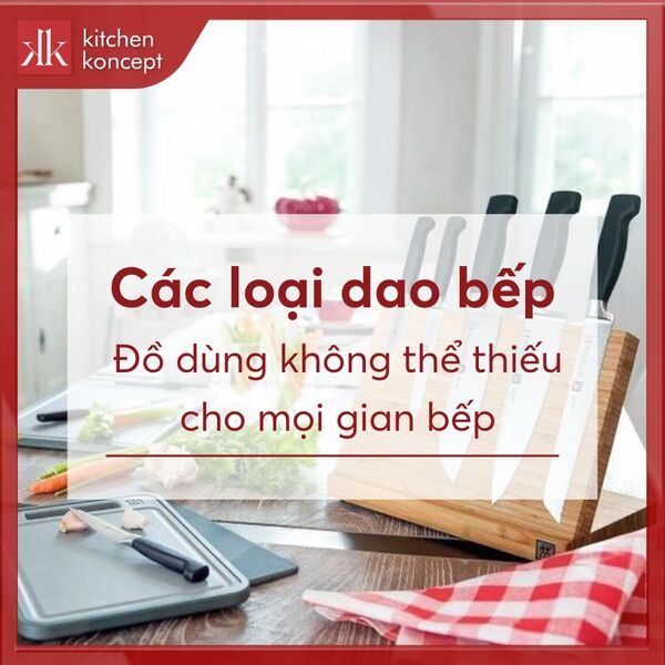 Các loại dao bếp phổ biến và cách chọn mua