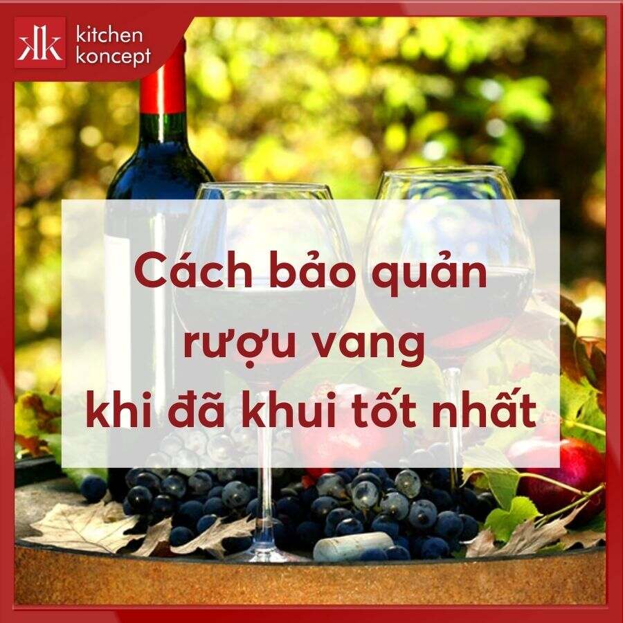 Tổng hợp cách bảo quản rượu vang khi đã khui tốt nhất
