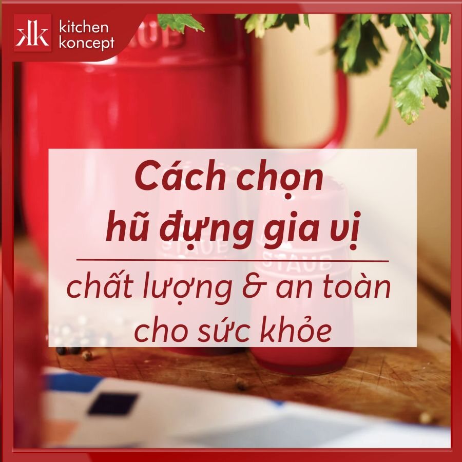 Cách chọn hũ đựng gia vị chất lượng và an toàn cho sức khỏe