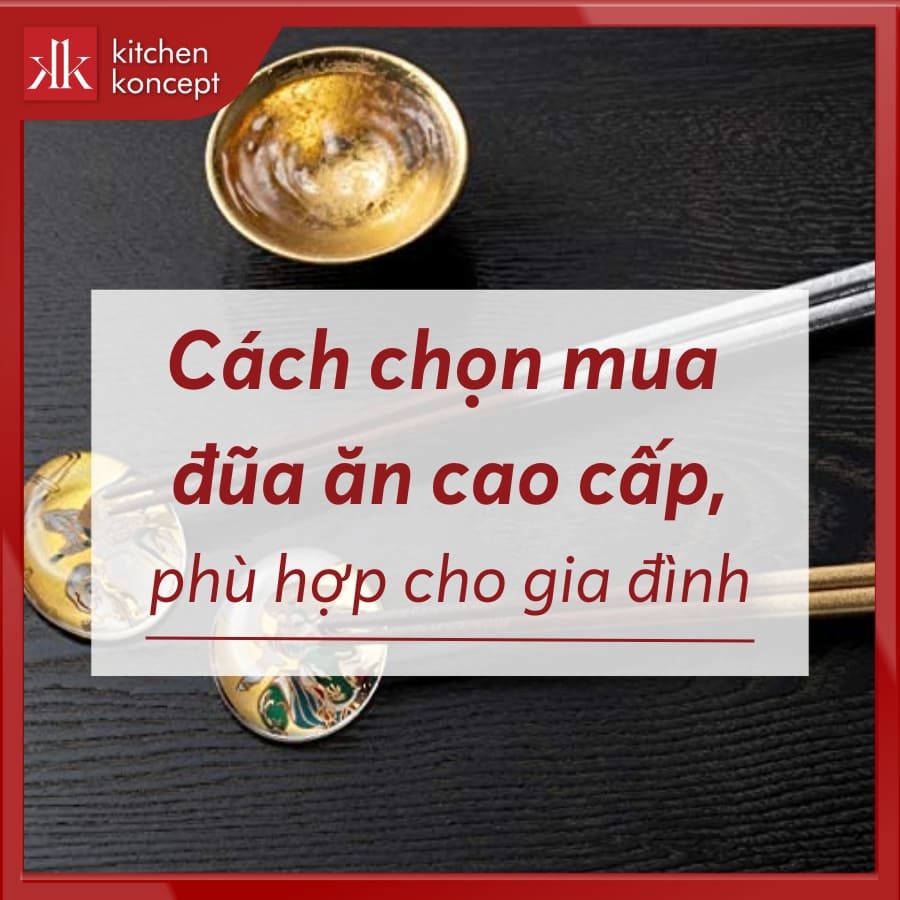 Cách chọn mua đũa ăn cao cấp, phù hợp cho gia đình