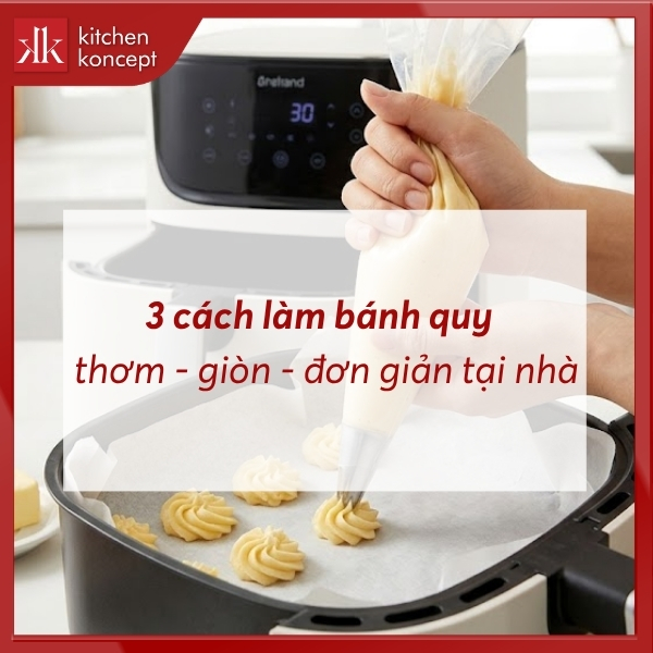 3 cách làm bánh quy thơm - giòn tan đơn giản tại nhà
