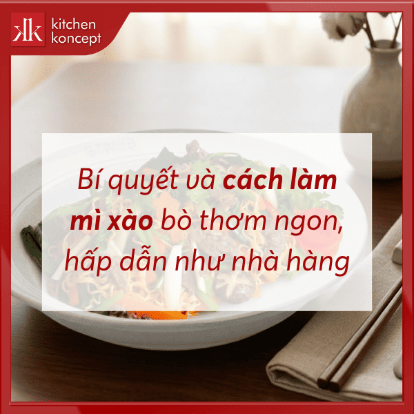 Cách làm mì xào bò thơm ngon, hấp dẫn như nhà hàng