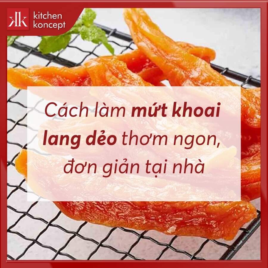 Cách làm mứt khoai lang dẻo thơm ngon, đơn giản tại nhà