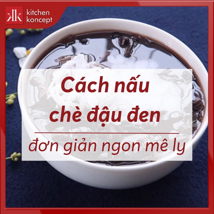 5 cách nấu chè đậu đen đơn giản thơm ngon mê ly