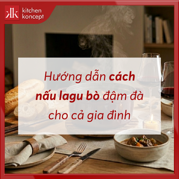 Hướng dẫn cách nấu lagu bò đậm đà cho cả gia đình