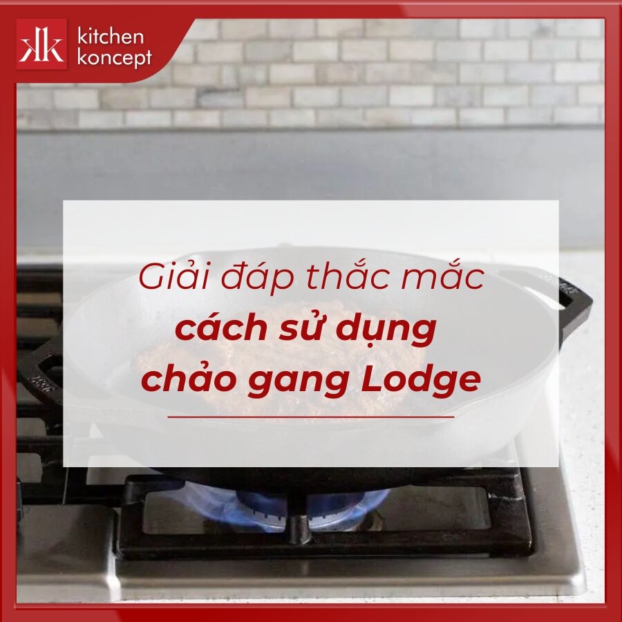 Hướng dẫn cách sử dụng chảo gang Lodge hiệu quả