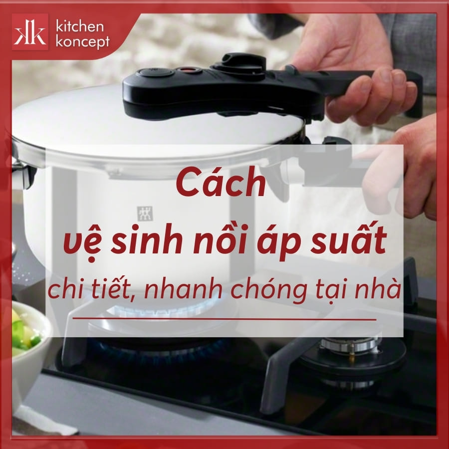 Cách vệ sinh nồi áp suất chi tiết, nhanh chóng tại nhà