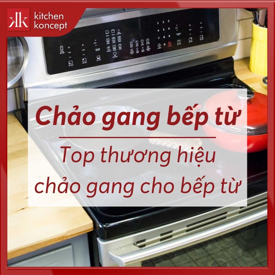 Chảo gang bếp từ - Top thương hiệu chảo gang dùng cho bếp từ