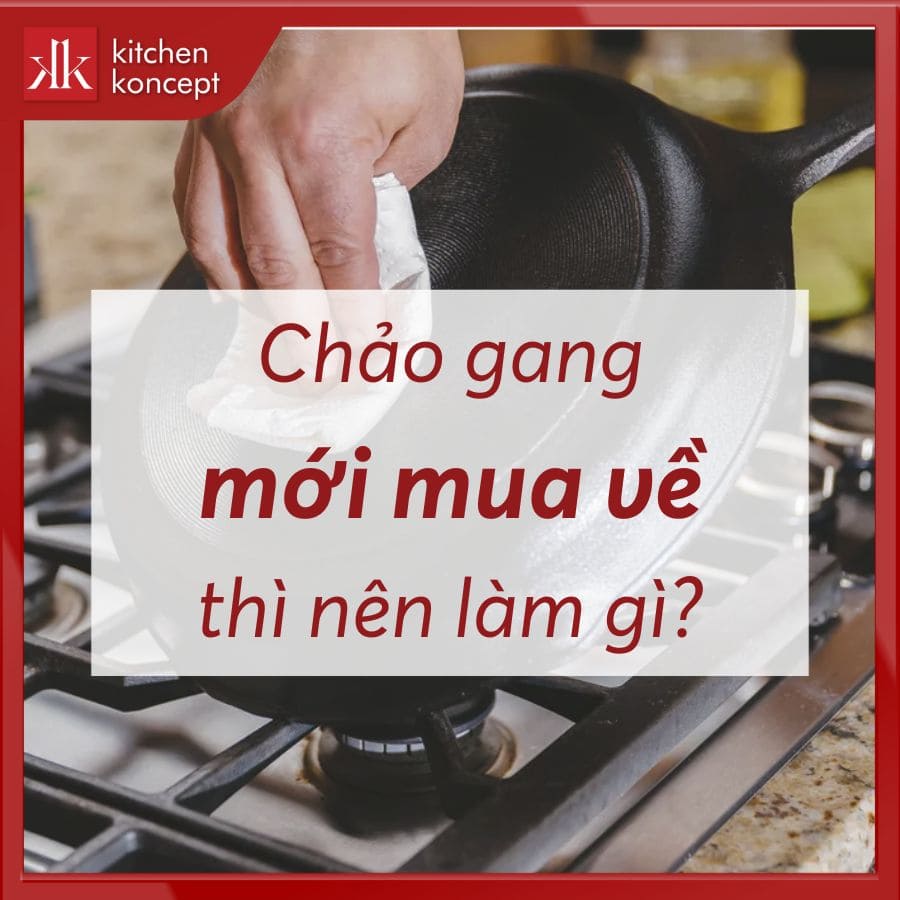 Chảo gang mới mua về nên làm gì và hướng dẫn xử lý