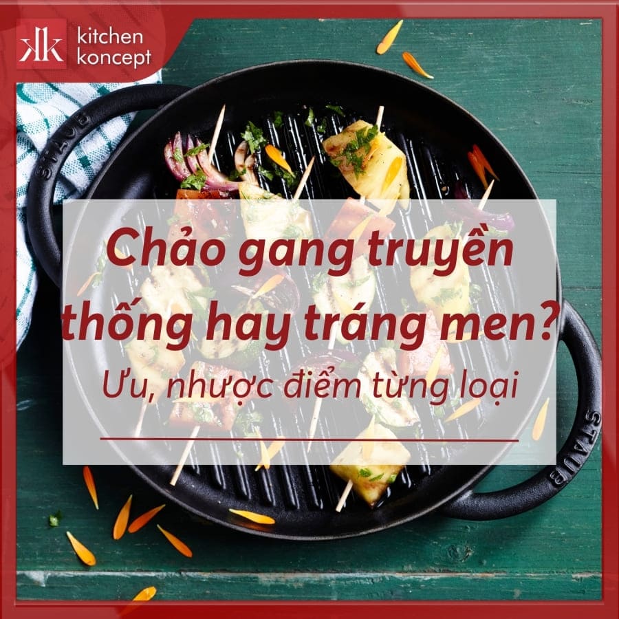 Chảo gang truyền thống hay tráng men? Ưu, nhược điểm từng loại