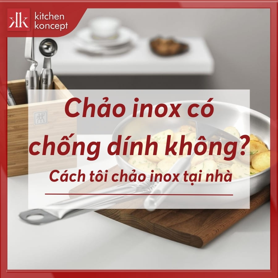 Chảo inox có chống dính không? Cách tôi chảo inox tại nhà