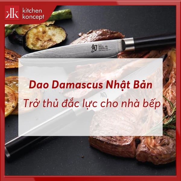 Dao Damascus Nhật Bản | Trở thủ đắc lực cho nhà bếp