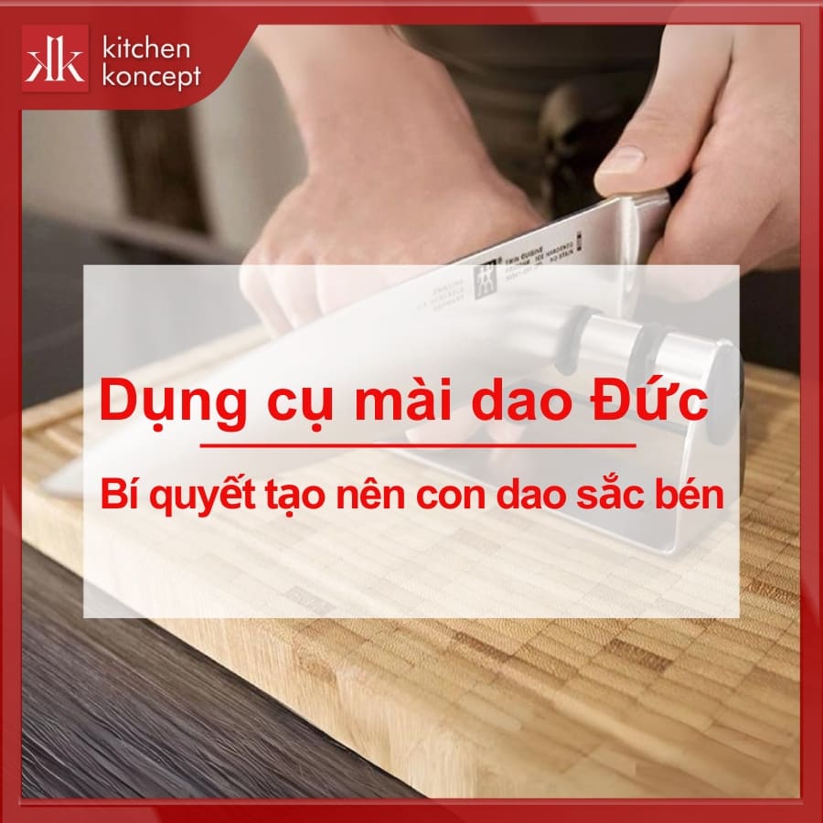 Dụng cụ mài dao Đức - Bí quyết cho những con dao sắc bén