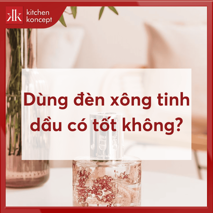 Dùng đèn xông tinh dầu có tốt không? Cách sử dụng an toàn
