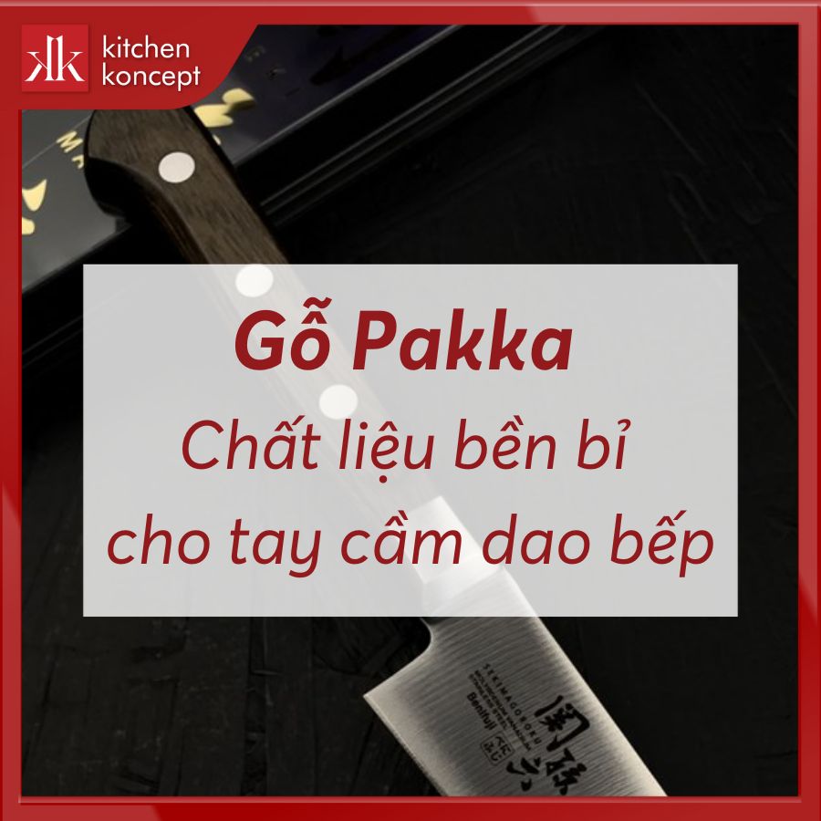 Gỗ Pakka: Chất liệu bền bỉ cho cán dao bếp