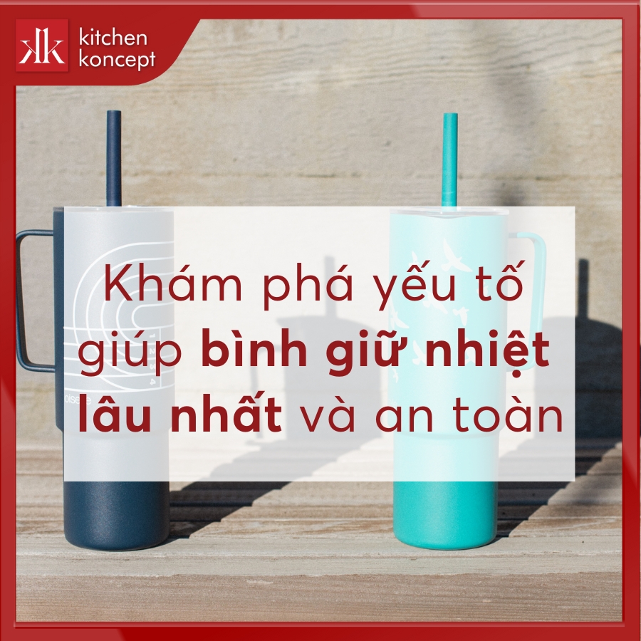 Khám phá yếu tố giúp bình giữ nhiệt lâu nhất và an toàn