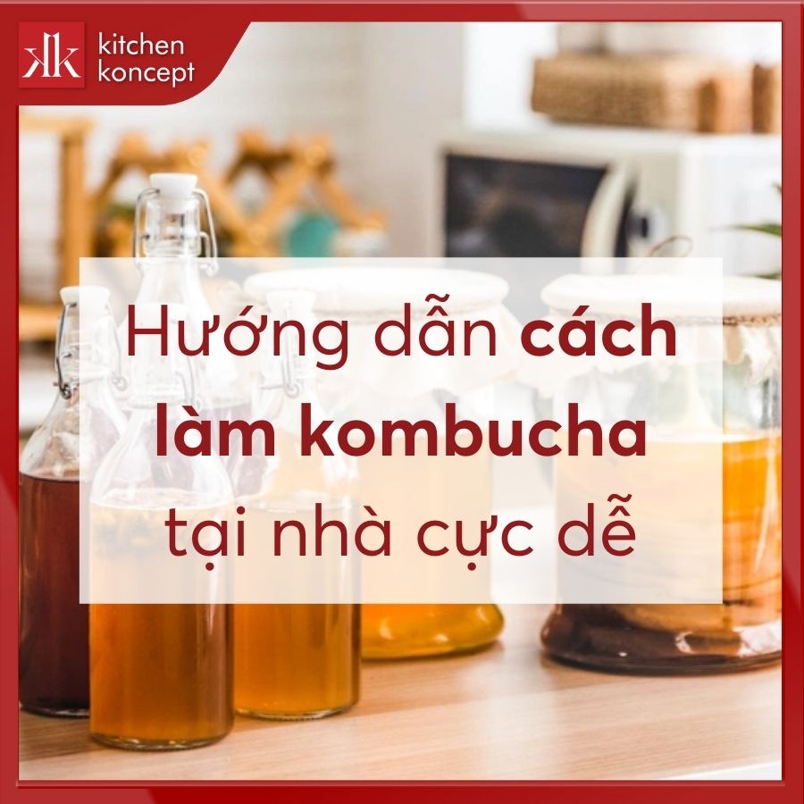 Cách làm trà Kombucha đơn giản tại nhà