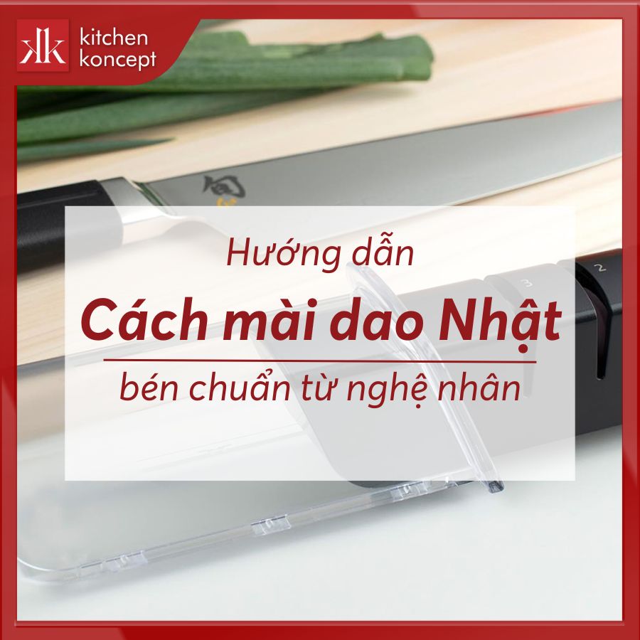 Cách mài dao Nhật bén chuẩn chỉ trong 4 bước từ nghệ nhân