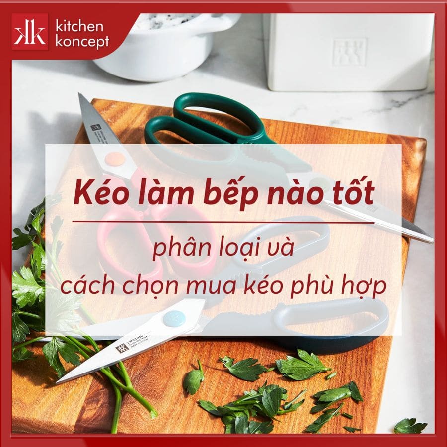 Kéo làm bếp loại nào tốt, cách chọn mua kéo phù hợp