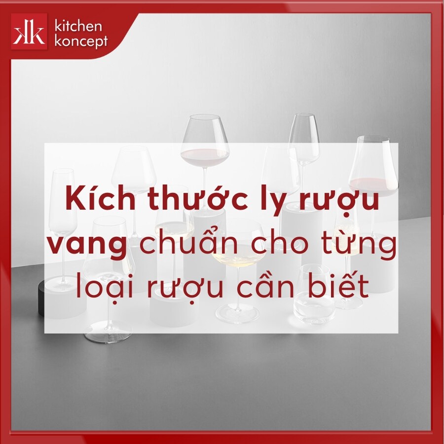 Kích thước ly rượu vang chuẩn cho từng loại rượu cần biết