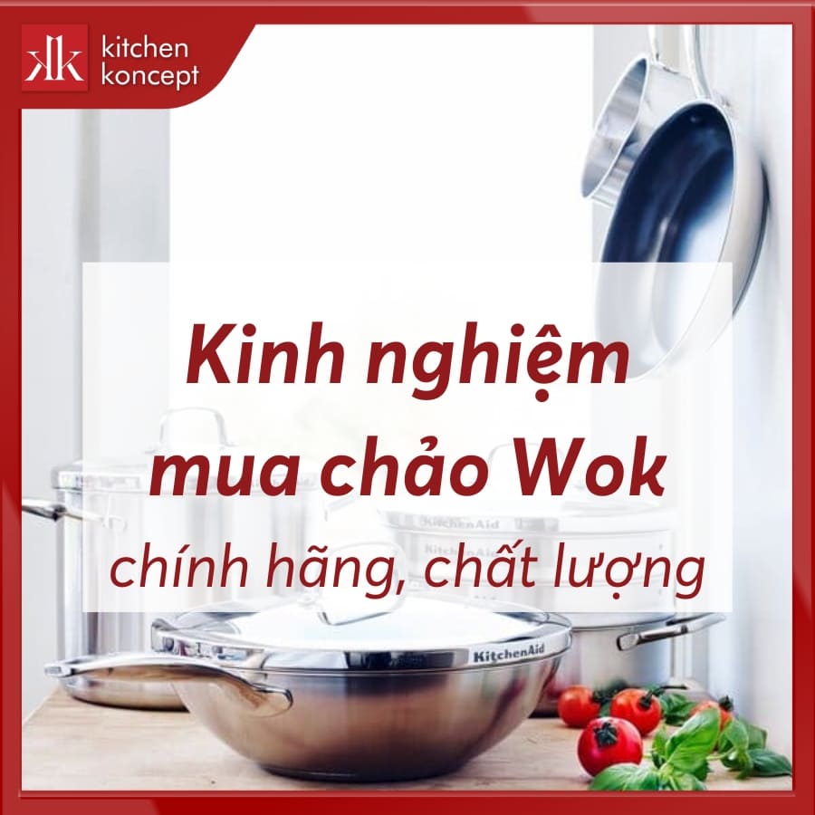 Kinh nghiệm mua chảo Wok chính hãng, chuẩn chất lượng