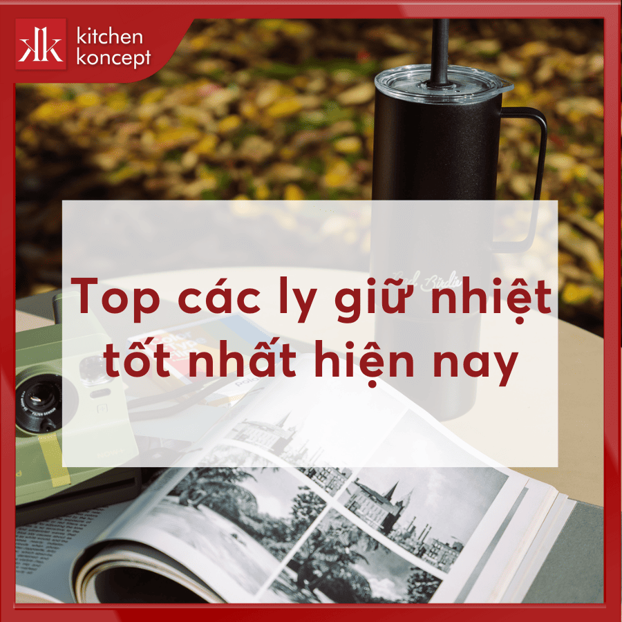 Top 7 ly giữ nhiệt tốt nhất, được ưa chuộng hiện nay