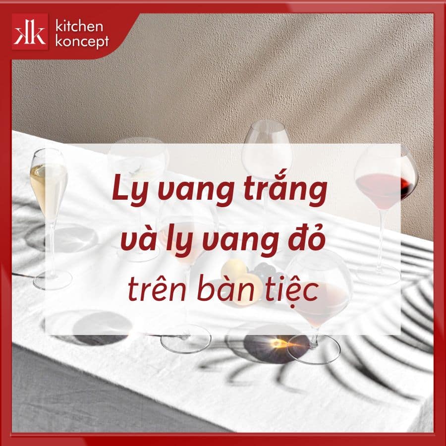 Mỗi chiếc ly vang trắng và ly vang đỏ đều có lý do để xuất hiện trên bàn tiệc