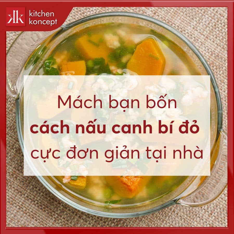 Mách bạn 4 cách nấu canh bí đỏ cực đơn giản tại nhà