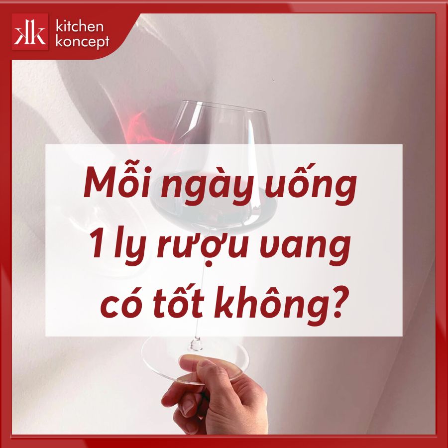 Bật mí: Mỗi ngày uống 1 ly rượu vang có tốt không?