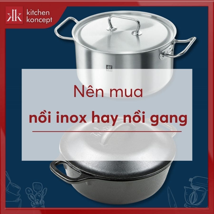 Nên mua nồi inox hay nồi gang - Lựa chọn thông minh cho mọi nhà!