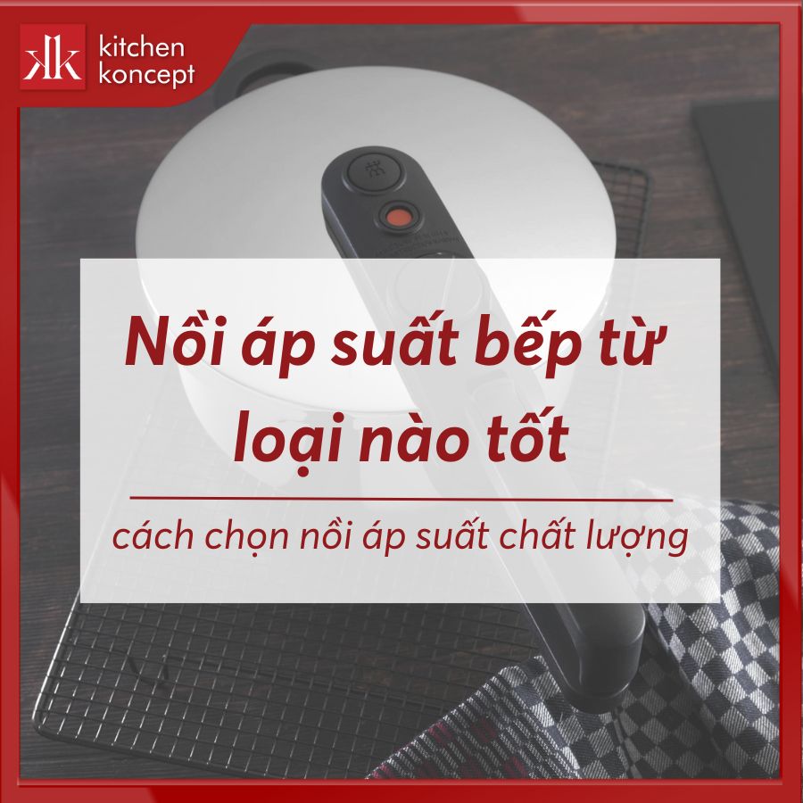 Nồi áp suất bếp từ loại nào tốt và cách chọn nồi áp suất