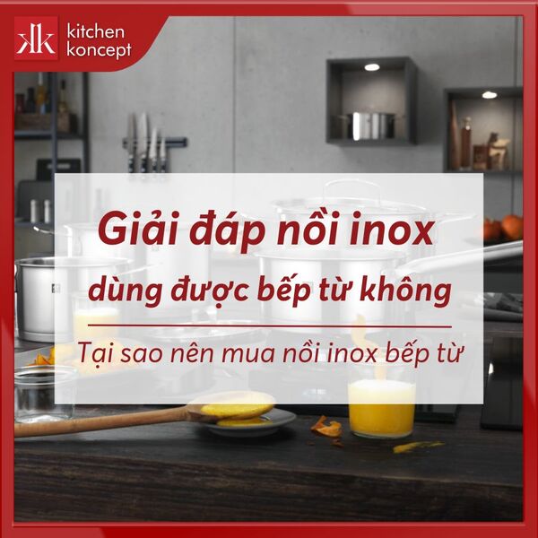 Nồi inox có dùng cho bếp từ được không?