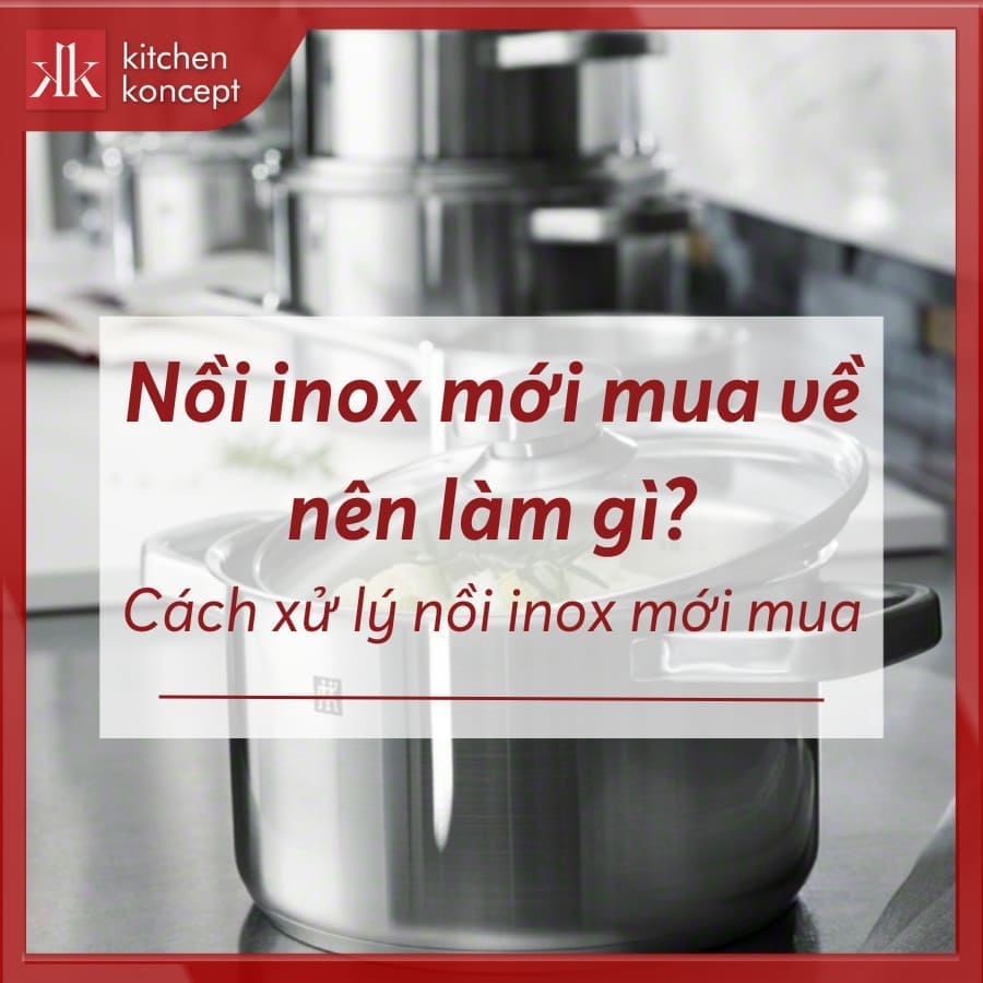 Nồi inox mới mua về nên làm gì trước khi sử dụng?