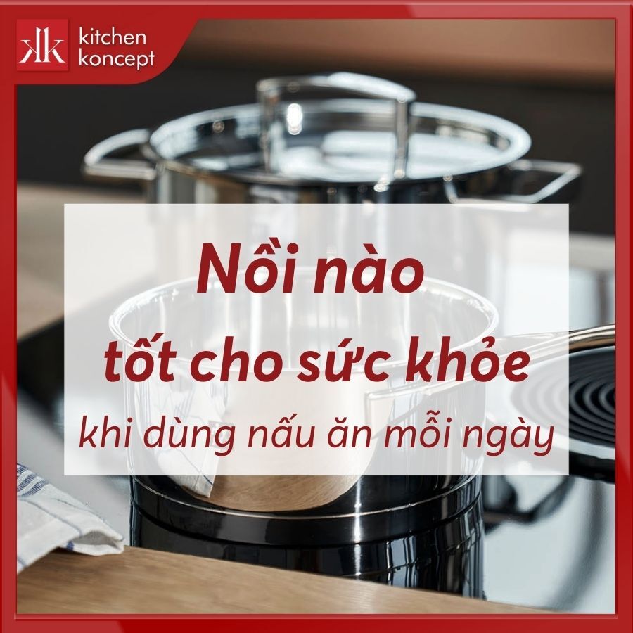 Nồi nào tốt cho sức khỏe khi dùng nấu ăn mỗi ngày