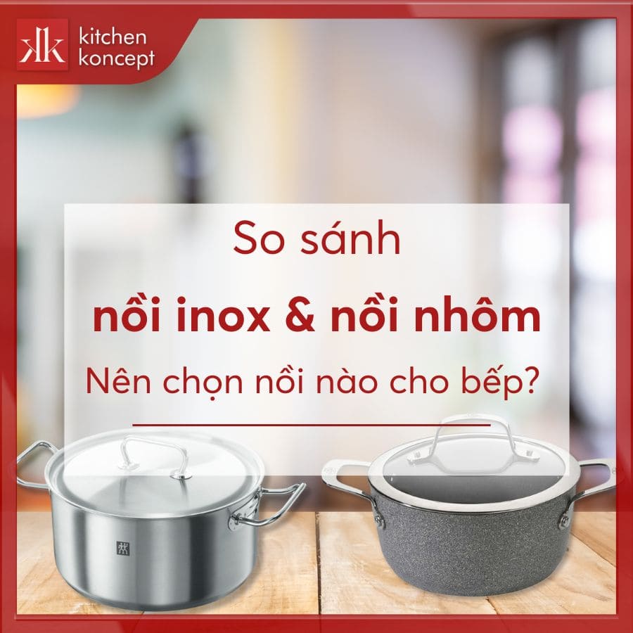 Nồi nhôm hay nồi inox - Nên chọn loại nào cho gian bếp?