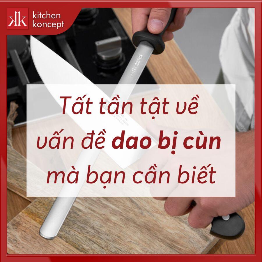 Tất tần tật về vấn đề dao bị cùn mà bạn cần biết