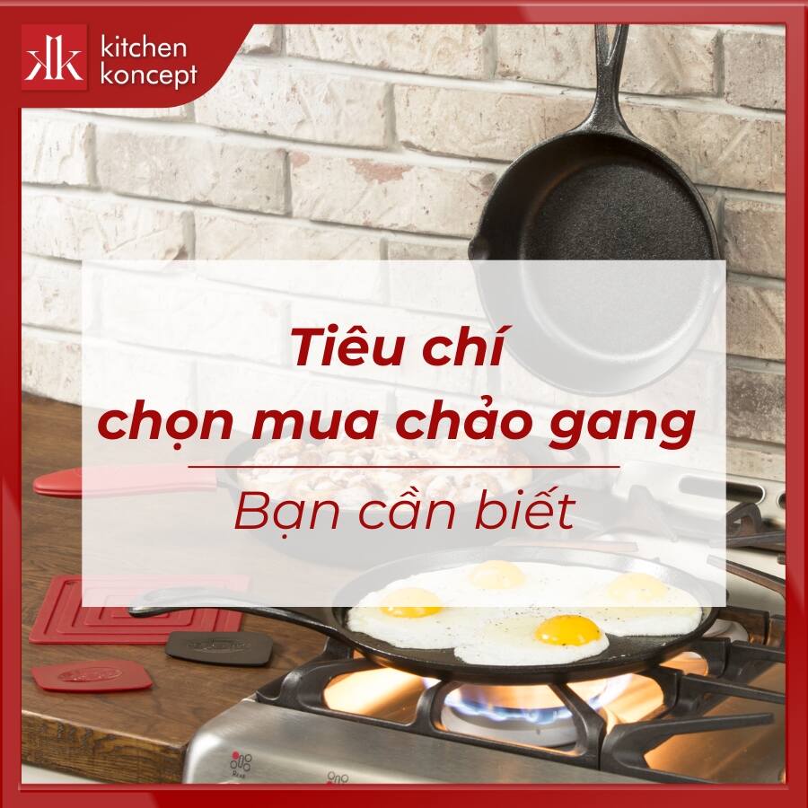 Tiêu chí chọn mua chảo gang chính hãng bạn cần biết