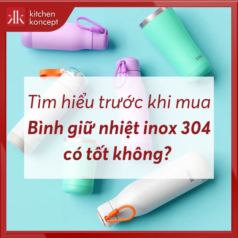 Bình giữ nhiệt inox 304 có tốt không? Tìm hiểu trước khi mua