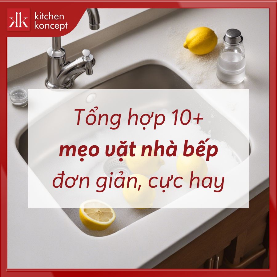10 mẹo vặt nhà bếp hữu ích giúp bạn tiết kiệm thời gian vào bếp